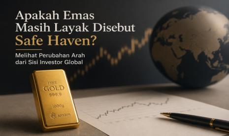 Apakah Emas Masih Layak Disebut Safe Haven? Melihat Perubahan Arah Investasi Global